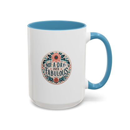 Not a Day Over Fabulous | Accent Coffee Mug (11, 15oz)