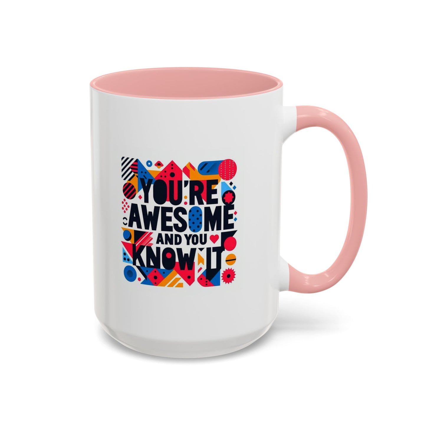 You're Awesome And You Know It | Accent Coffee Mug (11, 15oz)