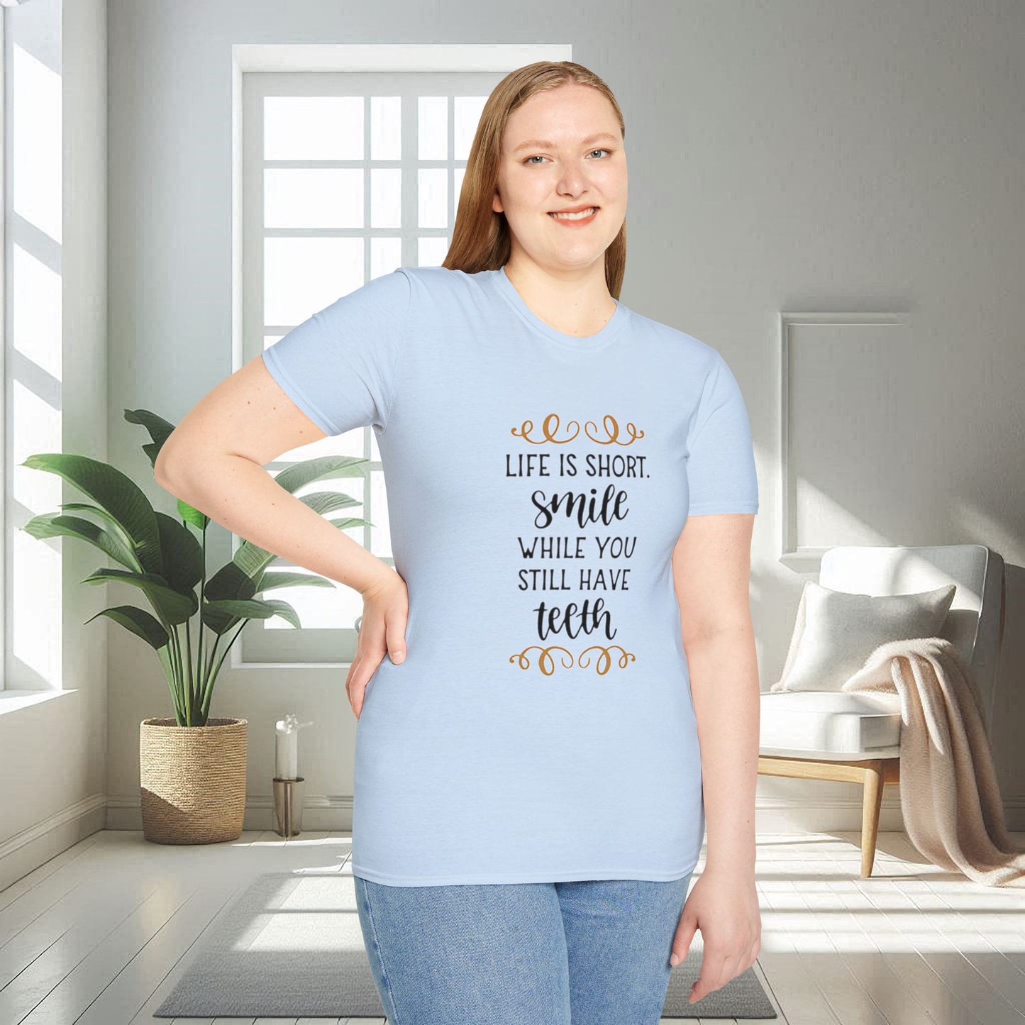 Life is short smile while she you still have teeth | Unisex Soft T-shirt