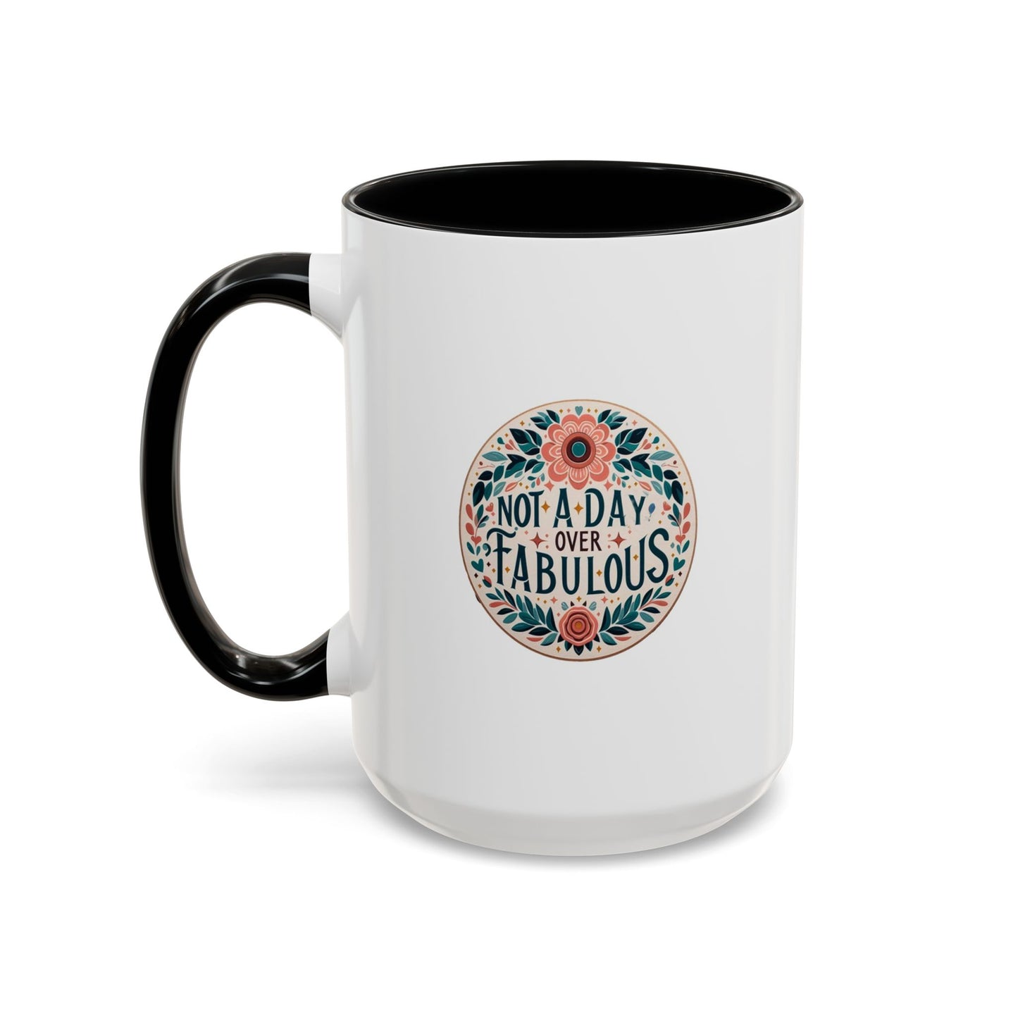 Not a Day Over Fabulous | Accent Coffee Mug (11, 15oz)