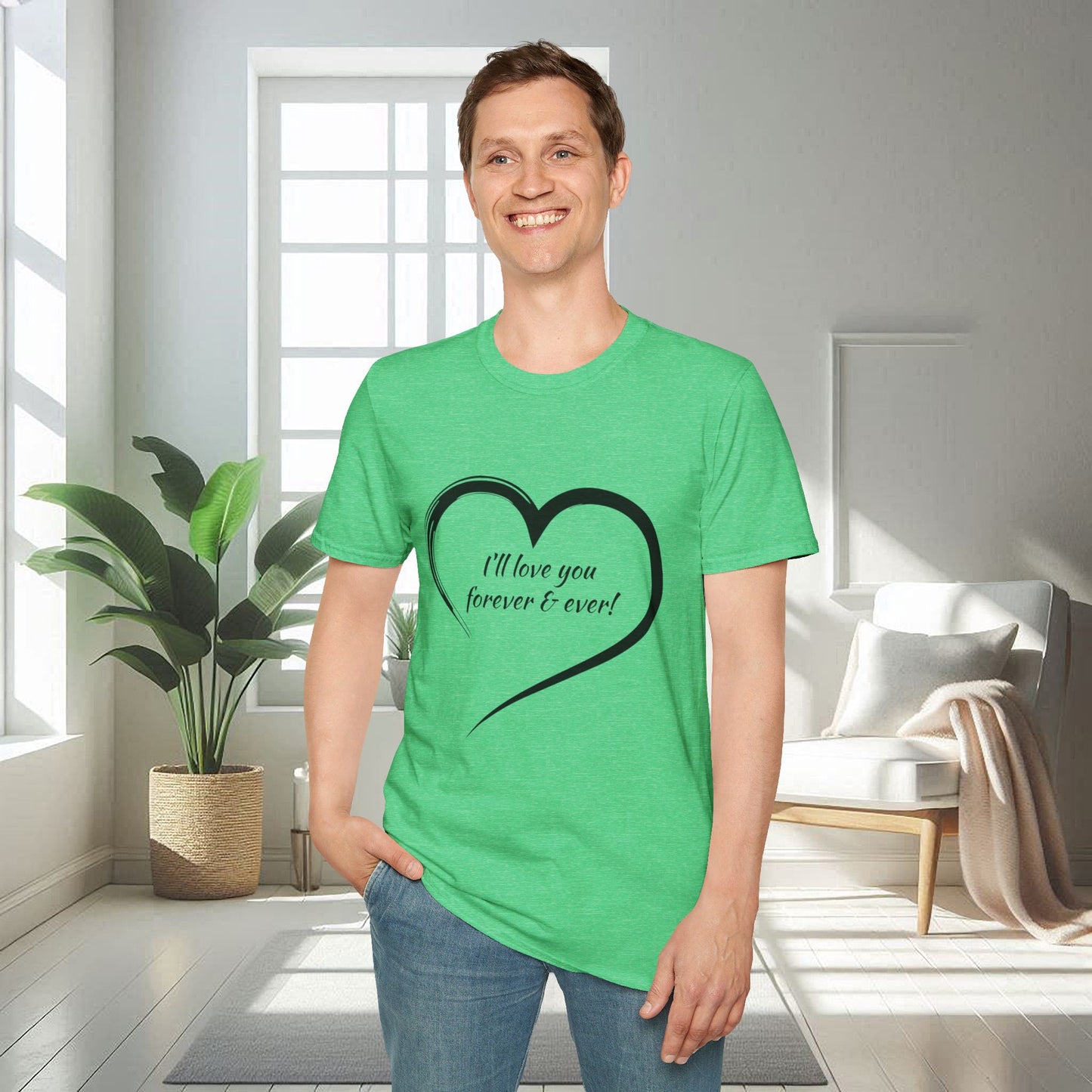 I'll Love You Forever And Ever | Unisex Soft T-shirt