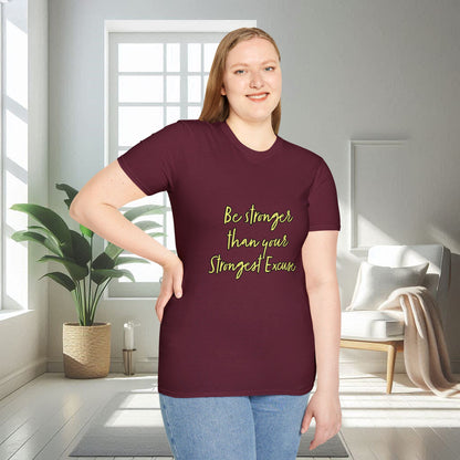 Soyez plus fort que votre excuse la plus forte | T-shirt doux unisexe